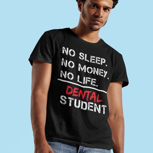 No Sleep No Money No Life dental student Gift T_Shirt