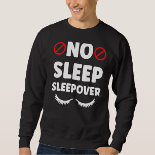 No Sleep Sleepover Overnight Cute Team Party Sweatshirt