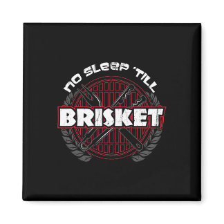 No Sleep till Brisket - Funny Bbq Grilling Master  Magnet