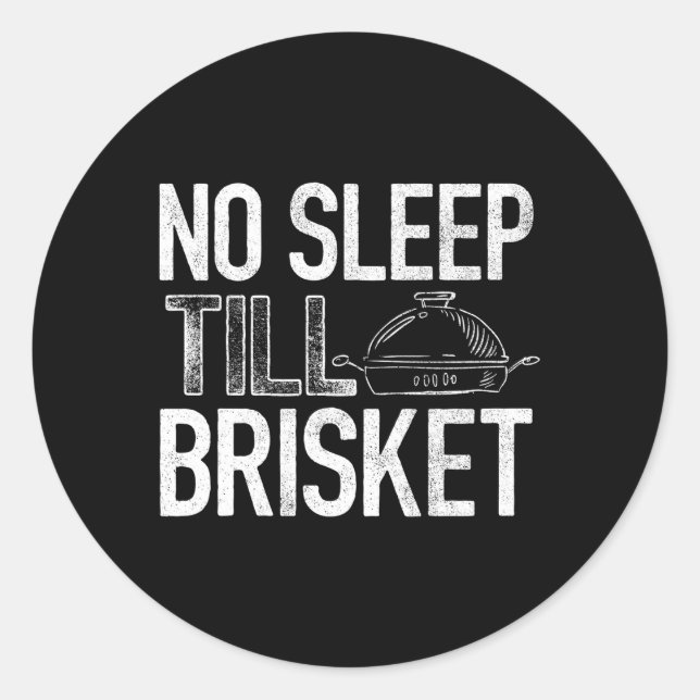 No Sleep Till Brisket Pitmaster Bbq Classic Round Sticker (Front)