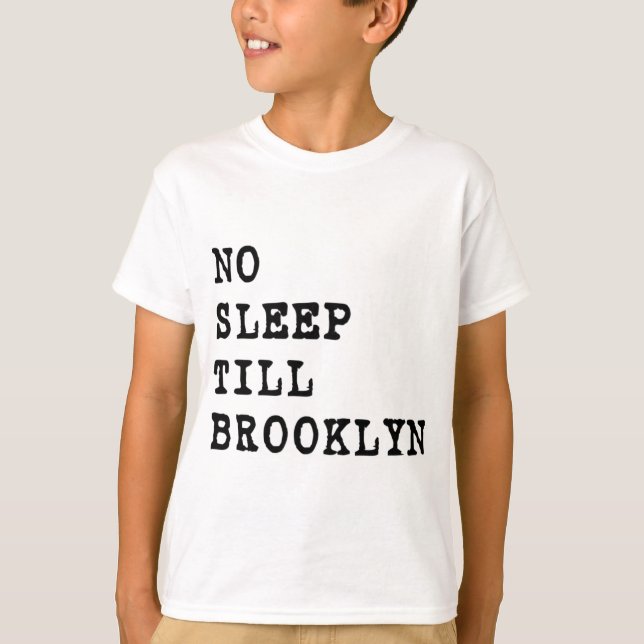 No Sleep Till Brooklyn! T-Shirt (Front)