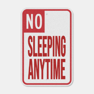 No Sleeping Anytime Metal Sign
