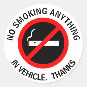 NO SMOKING ANYTHING IN VEHICLE. THANKS CLASSIC ROUND STICKER