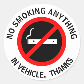 NO SMOKING ANYTHING IN VEHICLE. THANKS CLASSIC ROUND STICKER