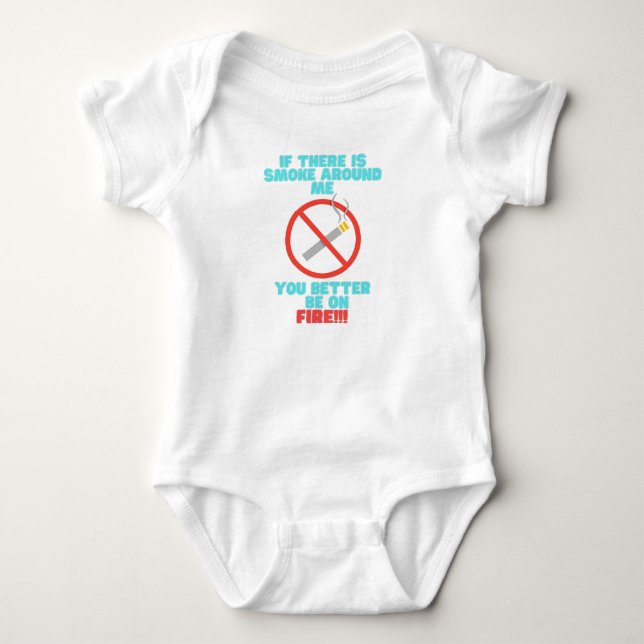 No smoking around baby you better be on fire bodysuit (Front)