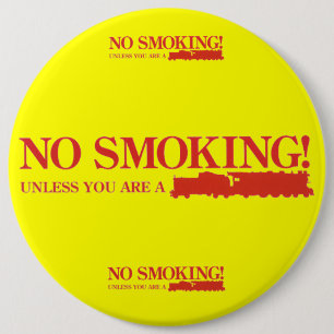 No Smoking ! Unless you are a Steam Engine Button