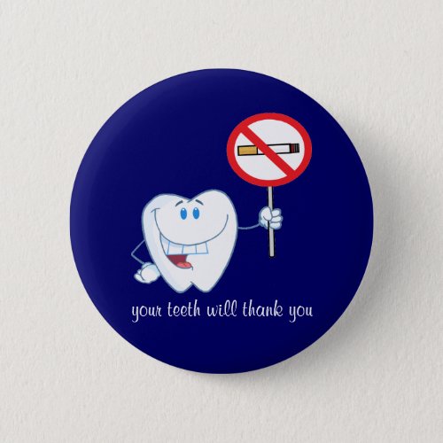 No Smoking _ Your Teeth Will Thank You Button