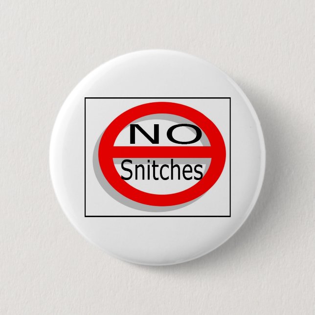 No Snitches Pinback Button (Front)