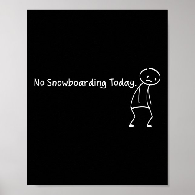 No Snowboarding Today Funny Sad Stickman Snowboard Poster (Front)