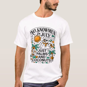 No Snowmen In July Palms Coconuts T-Shirt