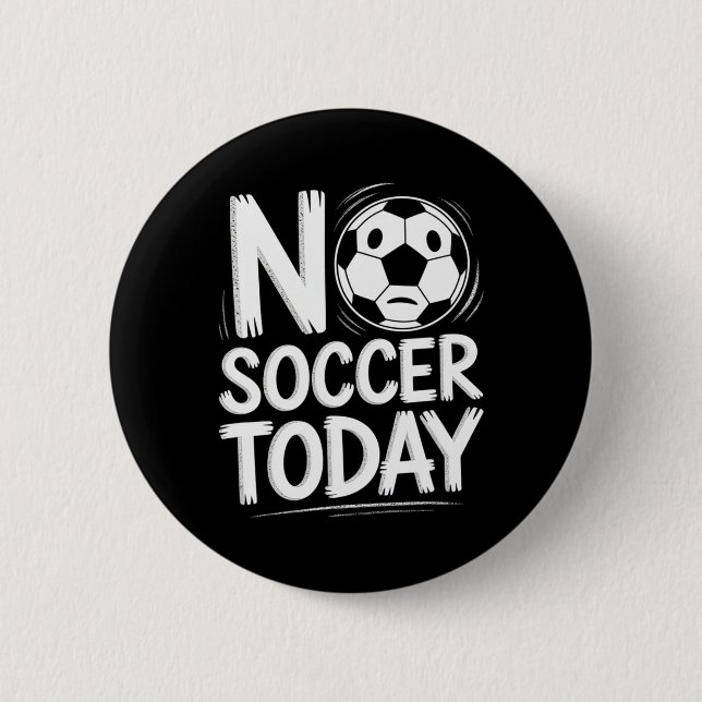 No Soccer Today  Button (Front)