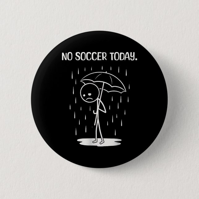 No Soccer Today Stick Figure Funny  Button (Front)