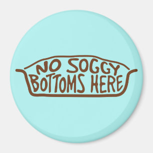 No Soggy Bottoms Here - Brown Magnet