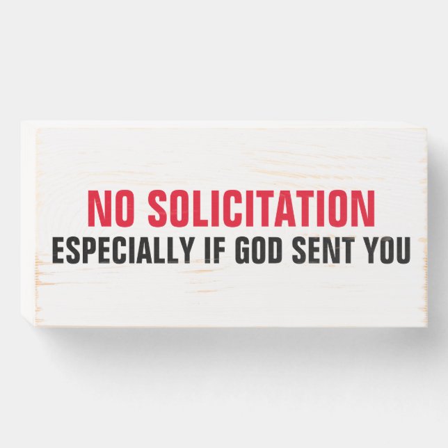 No Solicitation Especially If God Sent you. Wooden Box Sign (Front Horizontal)