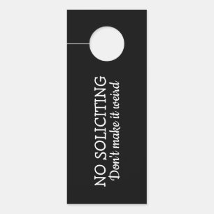 No Soliciting, Don't Make It Weird Door Hanger