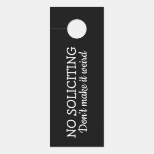 No Soliciting, Don't Make It Weird Door Hanger