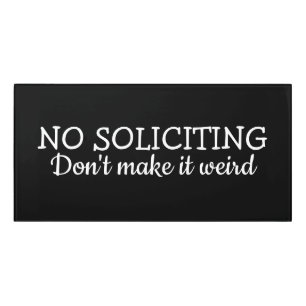 No Soliciting, Don't Make It Weird Door Sign