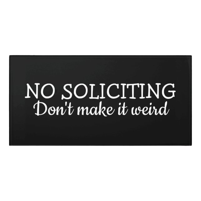 No Soliciting, Don't Make It Weird Door Sign (Classic Front)