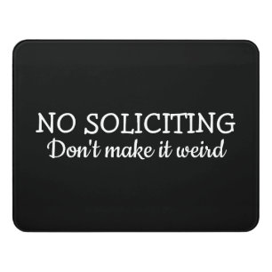 No Soliciting, Don't Make It Weird Door Sign