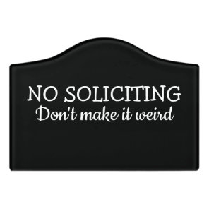 No Soliciting, Don't Make It Weird Door Sign