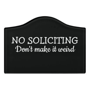 No Soliciting, Don't Make It Weird Door Sign