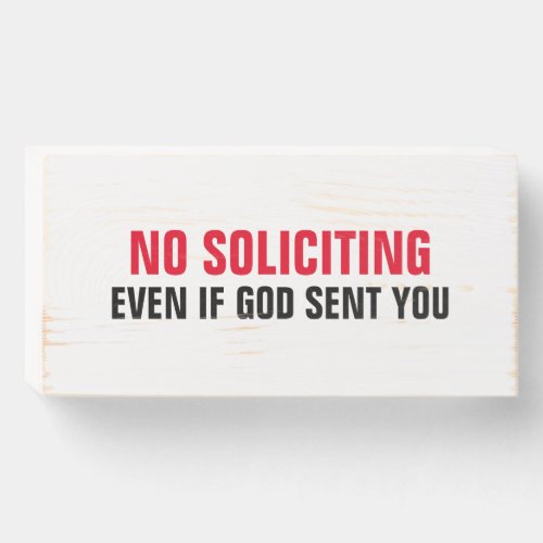 No Soliciting Even If God Sent you Wooden Box Sign