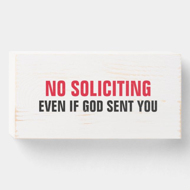 No Soliciting Even If God Sent you. Wooden Box Sign (Front Horizontal)
