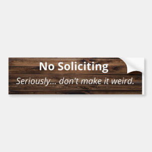No Soliciting sticker.  Wood grain Bumper Sticker