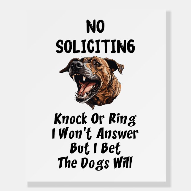 No Soliciting – The Dogs Will Answer Foam Board (Front)