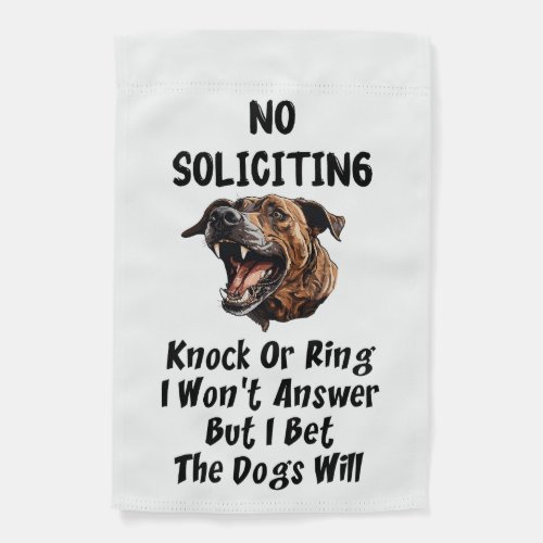 No Soliciting _ The Dogs Will Answer Garden Flag