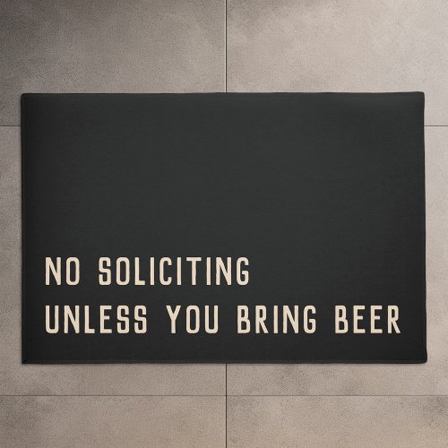 No soliciting unless you bring beer funny doormat