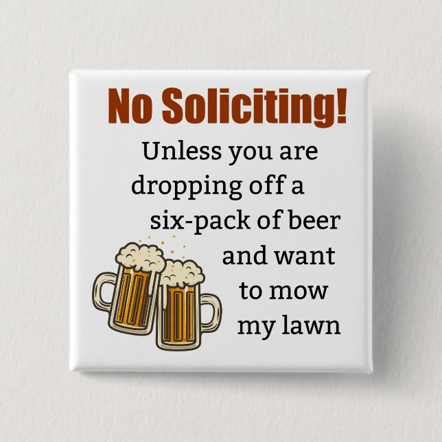 No Soliciting Unless You're Dropping Off Beer Button (Front)