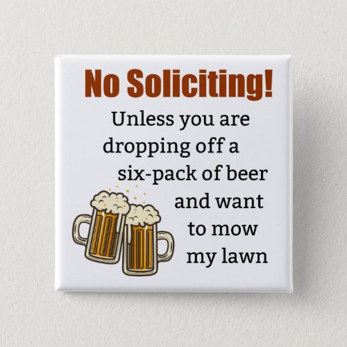 No Soliciting Unless Youre Dropping Off Beer Button