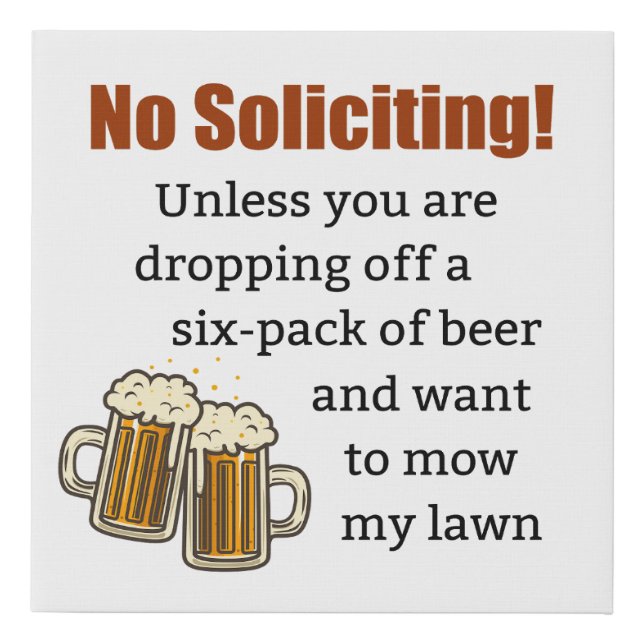 No Soliciting Unless You're Dropping Off Beer Faux Canvas Print (Front)