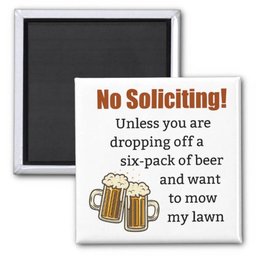 No Soliciting Unless Youre Dropping Off Beer Magnet