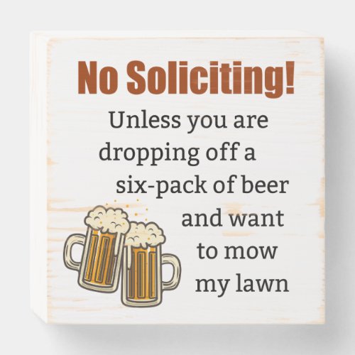 No Soliciting Unless Youre Dropping Off Beer Wooden Box Sign