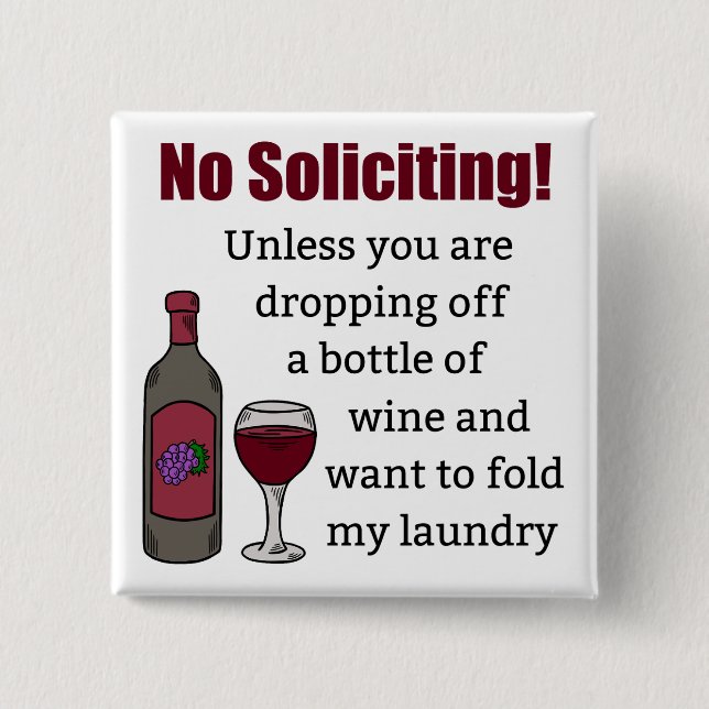 No Soliciting Unless You're Dropping Off Wine Button (Front)