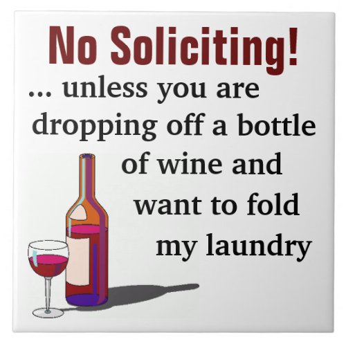 No Soliciting Unless Youre Dropping Off Wine Ceramic Tile