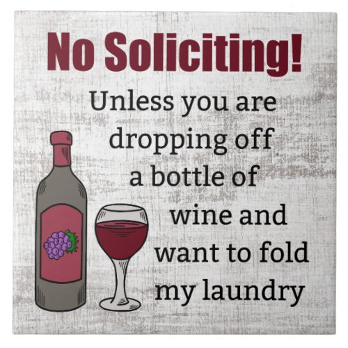 No Soliciting Unless Youre Dropping Off Wine Ceramic Tile