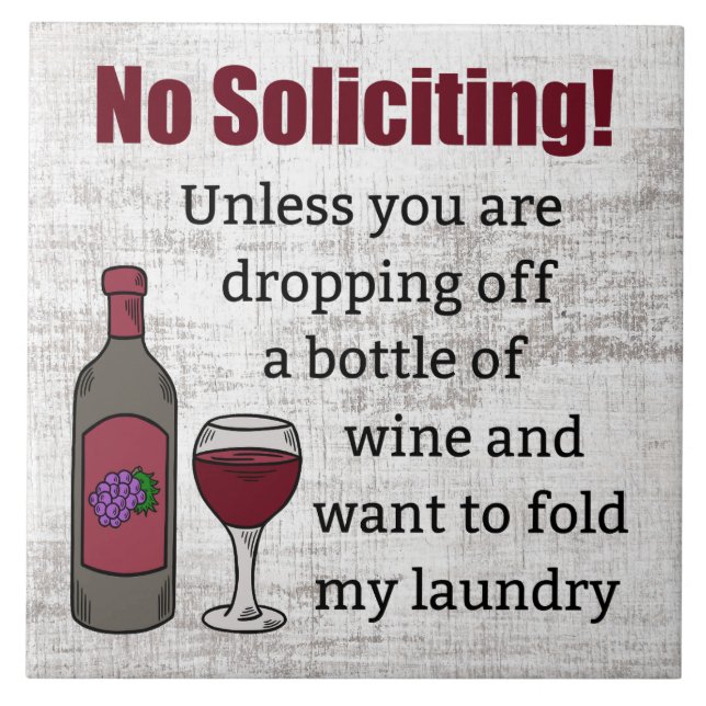 No Soliciting Unless You're Dropping Off Wine Ceramic Tile (Front)