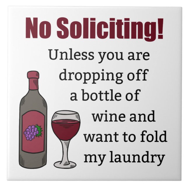No Soliciting Unless You're Dropping Off Wine Ceramic Tile (Front)