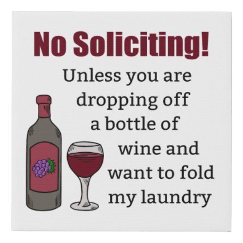 No Soliciting Unless Youre Dropping Off Wine Faux Canvas Print