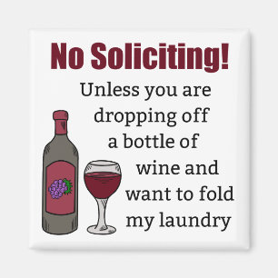 No Soliciting Unless You're Dropping Off Wine Magnet