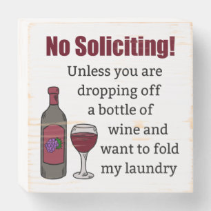 No Soliciting Unless You're Dropping Off Wine Wooden Box Sign