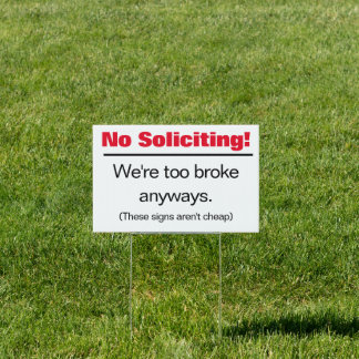 No Soliciting - We're Too Broke Anyways Sign