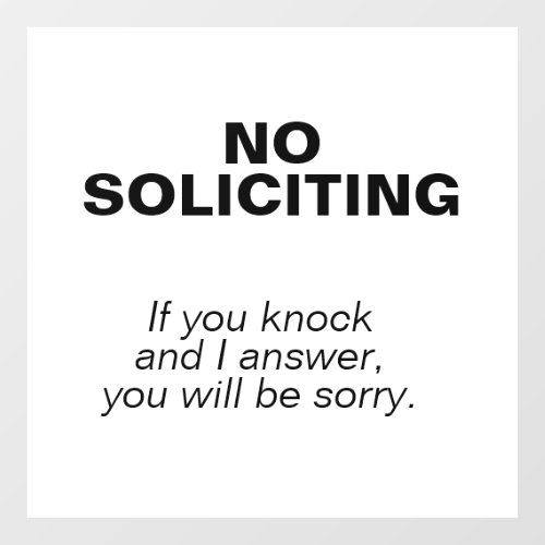 NO SOLICITING _ Youll be sorry Window Cling