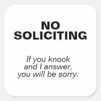 No Soliciting - You'll Be Sorry Window Cling Square Sticker by XSarenkaX at Zazzle