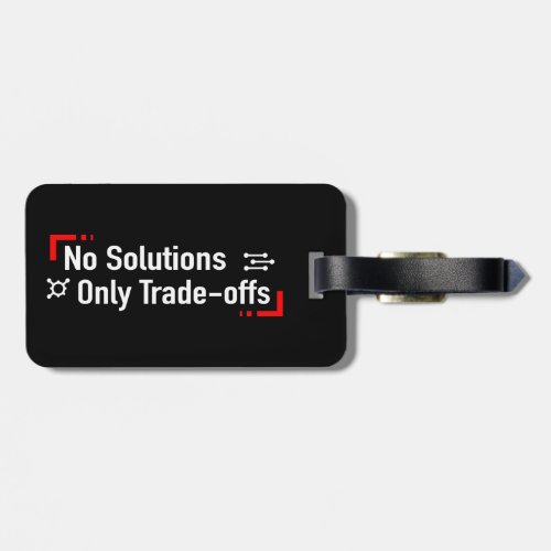 No Solutions Only Trade_offs Luggage Tag