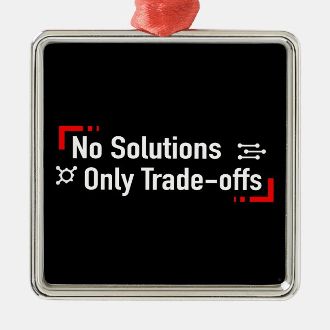 No Solutions Only Trade-offs Metal Ornament (Front)