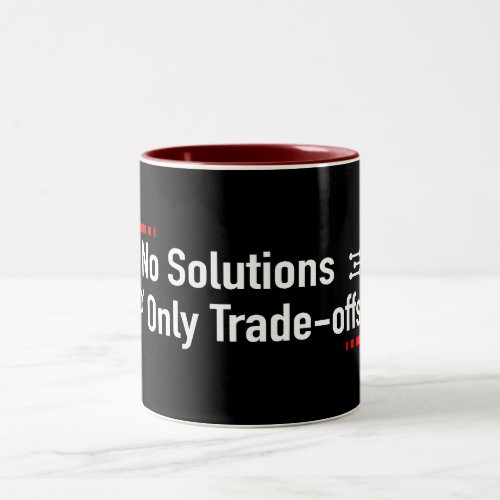 No Solutions Only Trade_offs Two_Tone Coffee Mug